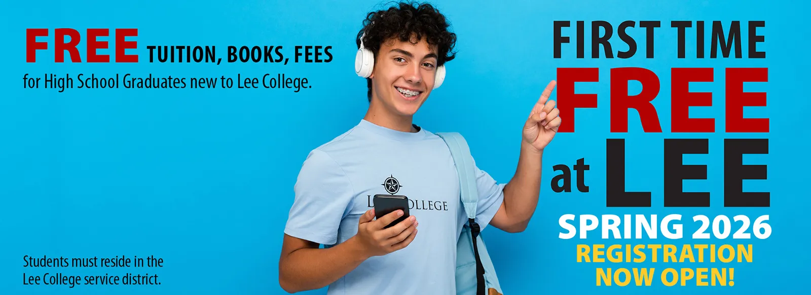 First time free at Lee. Spring 2026, registration now open! Free tuition, books, fees for high school graduates new to Lee College. Students must reside in the Lee College service district
